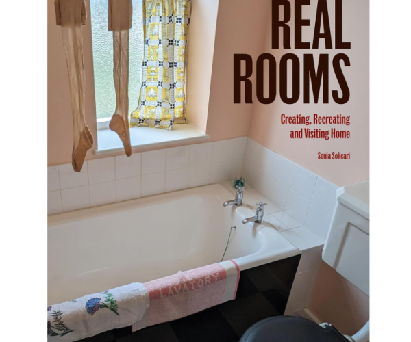 Real Rooms: Creating, Recreating and Visiting Home by Sonia Solicari