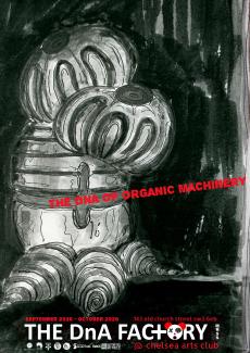 THE DnA FACTORY MRSS exhibiting at Chelsea Arts Club with 'The DNA of Organic Machinery''