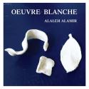 Oeuvre Blanche - Alaleh Alamir