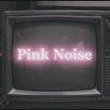 Pink Noise 